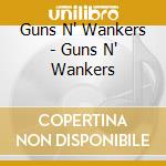 Guns N' Wankers - Guns N' Wankers cd
