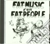 Fat Music For Fat People / Various cd