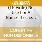 (LP Vinile) No Use For A Name - Leche Con Carne lp vinile di No Use For A Name