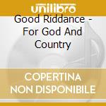 Good Riddance - For God And Country cd