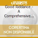 Good Riddance - A Comprehensive Guide To cd