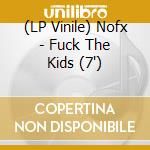 (LP Vinile) Nofx - Fuck The Kids (7