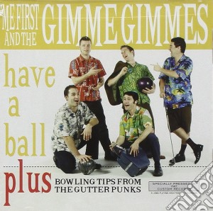 Me First And The Gimme Gimmes - Have A Ball cd musicale di ME FIRST AND THE GIMME GIMMES