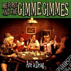 Me First And The Gimme Gimmes - Are A Drag cd musicale di ME FIRST AND THE GIMME GIMMES