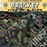Bracket - Live In A Dive cd