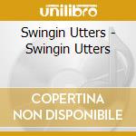 Swingin Utters - Swingin Utters cd musicale di Swingin Utters
