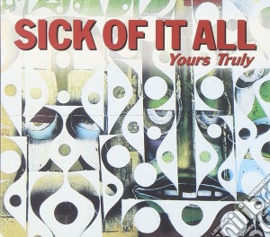 Sick Of It All - Yours Truly cd musicale di SICK OF IT ALL