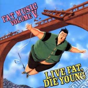 Live Fat Die Young / Various cd musicale di ARTISTI VARI