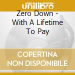 Zero Down - With A Lifetime To Pay cd
