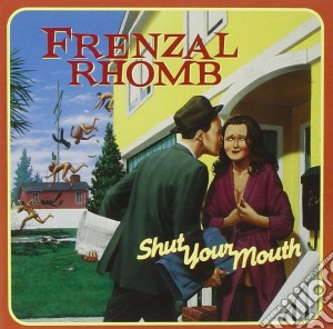 Frenzal Rhomb - Shut Your Mouth cd musicale di Romb Frenzal
