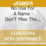 No Use For A Name - Don'T Miss The Train cd musicale di No use for a name