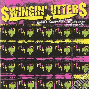 Swingin Utters - Dead Flowers Bottles Bluegrass cd musicale di Utters Swingin'