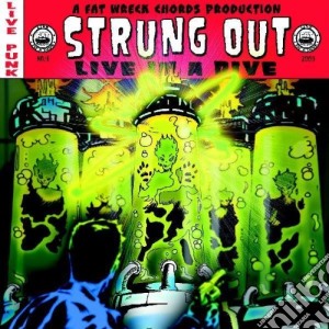 Strung Out - Live In A Dive cd musicale di STRUNG OUT