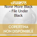 None More Black - File Under Black cd