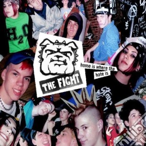 Fight (The) - Home Is Where The Hate Is cd musicale
