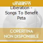 Liberation - Songs To Benefit Peta cd