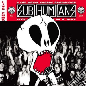 Subhumans - Live In A Dive cd musicale di Subhumans