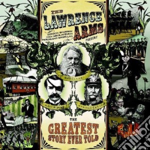 (LP Vinile) Lawrence Arms (The) - Greatest Story Ever Told lp vinile di Lawrence Arms