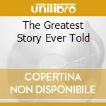 The Greatest Story Ever Told cd musicale di LAWRENCE ARMS