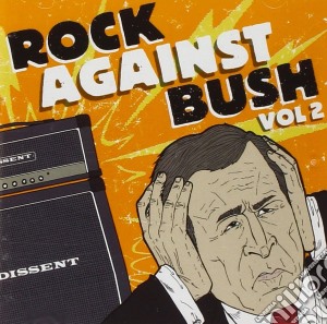 Rock Against Bush Vol.2 / Various (Cd+Dvd) cd musicale di ARTISTI VARI