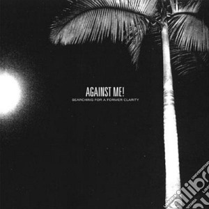 Against Me! - Searching For A Former Clarity cd musicale di Me Against
