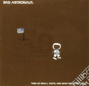 Bad Astronaut - Twelve Small Steps... cd musicale di Astronauts Bad