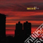 Smoke Or Fire - Above The City cd