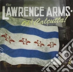 Lawrence Arms (The) - Oh! Calcutta! cd