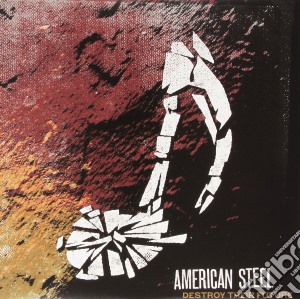 American Steel - Destroy Their Future cd musicale di American Steel