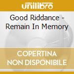 Good Riddance - Remain In Memory cd