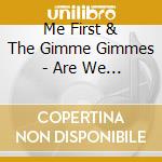 Me First & The Gimme Gimmes - Are We Not Men We Are Diva cd