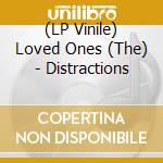 (LP Vinile) Loved Ones (The) - Distractions vinile