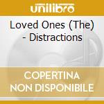 Loved Ones (The) - Distractions cd musicale di Loved Ones (The)