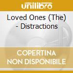 Loved Ones (The) - Distractions cd