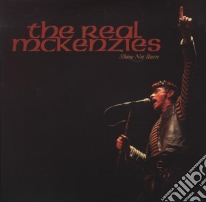 Real Mckenzies - Shine Not Burn (2 Lp) cd musicale di Real Mckenzies