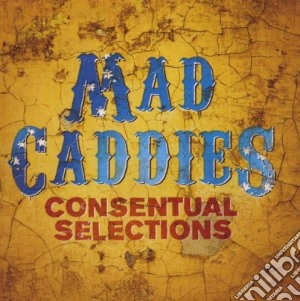 Mad Caddies - Consentual Selections cd musicale di Caddies Mad