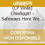 (LP Vinile) Chixdiggit! - Safeways Here We Come vinile