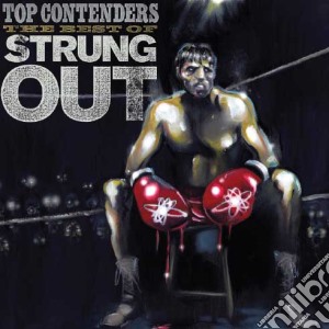 (LP Vinile) Strung Out - Top Contenders: The Best Of (2 Lp) lp vinile di Strung Out