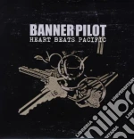(LP Vinile) Banner Pilot - Heart Beats Pacific vinile