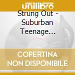 Strung Out - Suburban Teenage Wasteland (re-issue) cd