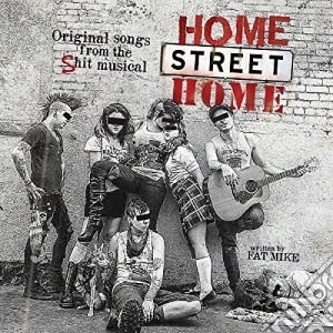 (LP Vinile) Nofx & Friends - Home Street Home: Original Songs From The Shit Musical lp vinile di Nofx & Friends