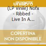 (LP Vinile) Nofx - Ribbed - Live In A Dive