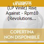(LP Vinile) Rise Against - Rpm10 (Revolutions Per Minute - Reissue) lp vinile di Rise Against