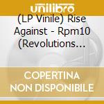 (LP Vinile) Rise Against - Rpm10 (Revolutions Per Minute - Reissue) vinile