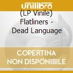 (LP Vinile) Flatliners - Dead Language vinile