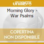 Morning Glory - War Psalms cd