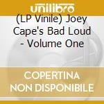 (LP Vinile) Joey Cape's Bad Loud - Volume One