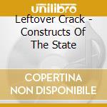 Leftover Crack - Constructs Of The State cd musicale di Leftover Crack