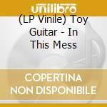 (LP Vinile) Toy Guitar - In This Mess