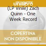 (LP Vinile) Zach Quinn - One Week Record lp vinile di Zach Quinn